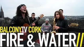 FIRE & WATER - HEATWAVE (BalconyTV)