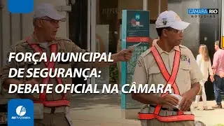 Câmara Municipal debate a Força Municipal de Segurança