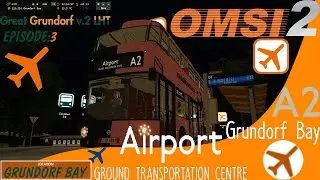 OMSI 2 | Great Grundorf 2 LHT | Line A2 to Airport Ground Transportation Centre (A.G.T.C.).