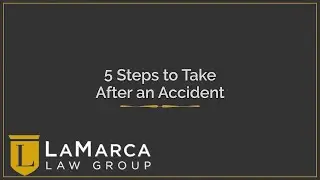 5 Steps To Take After an Accident | LaMarca Law Group