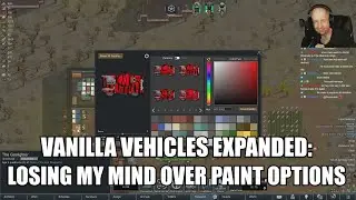 Vanilla Vehicles Expanded (Tier 3): Losing My Mind Over the Vehicle Paint Options