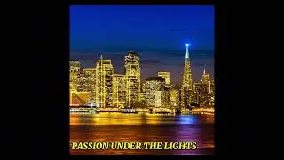 PASSION UNDER THE LIGHTS