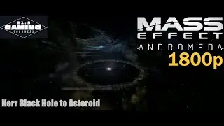 Mass Effect Andromeda 21:9 | Kerr Black Hole to an Asteroid | 1800p