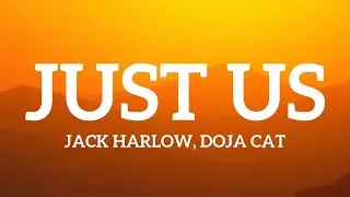 Jack Harlow, Doja Cat - Just Us (Lyrics)