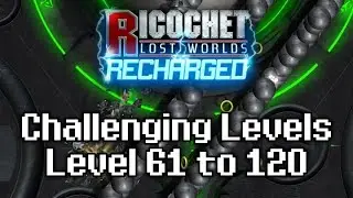 Ricochet Lost Worlds: Recharged - Challenging Levels: Round 61 to 120 Finale Playthrough