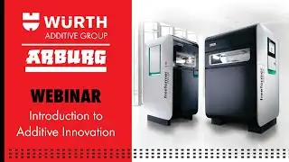 Introduction to Additive Innovation | Webinar with W&uuml;rth Additive Group & Arburg