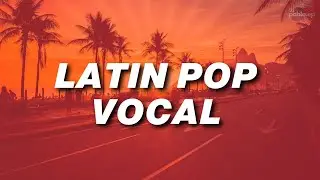 Latin Pop Vocal 2025 | Energetic Latin Music with Catchy Vocals & Upbeat Rhythms