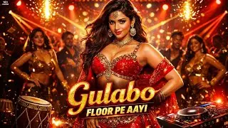 Gulabo Floor Pe Aayi | Hindi Club Dance Item Song | Bollywood Party Anthem 2026