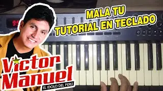 MALA TU - VICTOR MANUEL (TUTORIAL EN TECLADO)