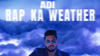 ADI - Rap Ka Weather | Desi HipHop 2025 | Hindi Street Rap | Official Music Video