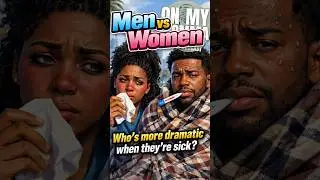 Who&rsquo;s more dramatic when they&rsquo;re sick, men or women? #genderwars #menvswomen