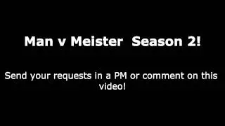 Man V Meister Season 2!