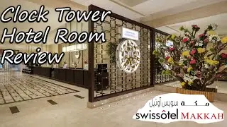 Swissotel Makkah Hotel Review | 3 bed City view clock tower Hotel room review | Accor Hotels