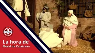 LA HORA DE MORAL DE CALATRAVA, REPORTAJE DEDICADO A LA XVII EDICIÓN DEL 'BELÉN