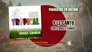 GOZO TROPICAL   por Mois&eacute;s Gamboa Unzion Records