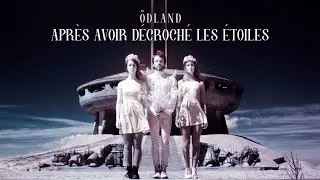 &Ouml;dland - Apr&egrave;s avoir d&eacute;croch&eacute; les &eacute;toiles