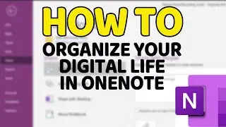 How To ORGANIZE YOUR DIGITAL LIFE IN ONENOTE: Tips, Tricks and Techniques