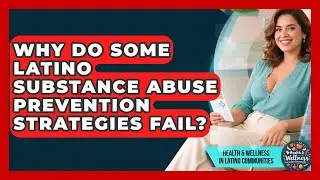 Why Do Some Latino Substance Abuse Prevention Strategies Fail?