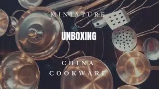 MINIATURE Unboxing:  China Made Cook Ware [Real Toy Cooking Set]