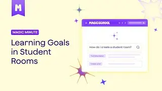 MagicSchool AI Magic Minute: Setting up Learning Goals in Student Rooms