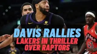 Davis Rallies Lakers In Thriller Over Raptors