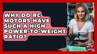 Why Do RC Motors Have Such A High Power-to-weight Ratio? - RC Toy Central