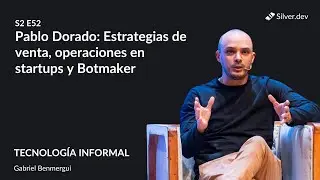 Pablo Dorado: Estrategias de venta, operaciones en startups y Botmaker | S2E52