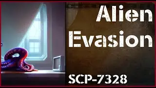 Un[REDACTED] SCP-7328 - Alien Evasion