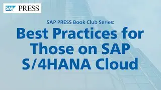 Best Practices for Those on SAP S/4HANA Cloud