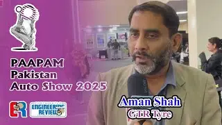 Aman Shah | GTR Tyre | PAAPAM | Pakistan Auto Show 2025 | Engineering Review | ER 