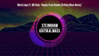 Mario Lopez ft. MC Duke - Angels From Heaven (Kritikal Mass Remix)