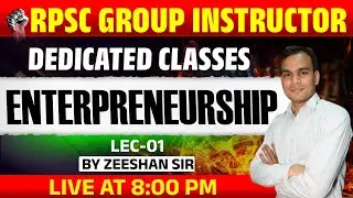 RPSC GROUP INSTRUCTOR Vacancy 2024-25 | Enterpreneurship ( Ep -01 ) | by Zeesan Sir | #rpsc_gi_2024