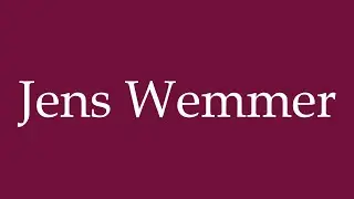 How to Pronounce ''Jens Wemmer'' Correctly in German