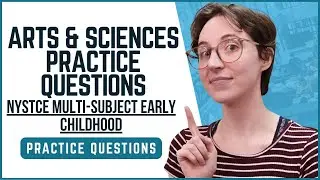 NYSTCE Multi-Subject Early Childhood (B&ndash;2): Arts & Sciences | Worked Practice Questions