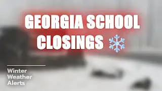 🌨️ Georgia Weather Alert! School Closings 🚸