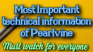 Some most important technical information of Pearlvine by Amar Bhai sir. Must watch for everyone.