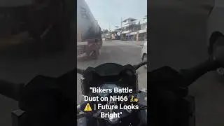 Bikers Battle Dust on NH66 🛵⚠️ | Future Looks Bright