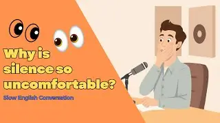 Why Is Silence Uncomfortable? | Easy English Conversations (Slow & Clear)