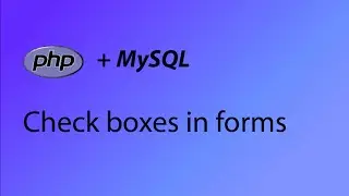 PHP & MySQL Tutorial 38 - Check boxes in forms