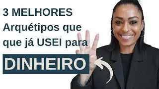 3 MELHORES ARQUÉTIPOS que já ATIVEI para DINHEIRO