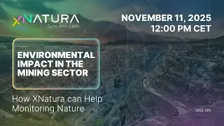 Environmental Impact in the Mining Sector - How XNatura can Help Monitoring Nature