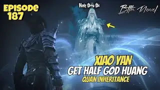 Xiao Yan Get Half God Inheritance | Battle through the heavens Season 5 Episode 187 Novel