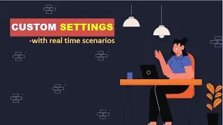 Learn Custom Settings in Salesforce with real time scenarios - 2024