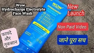 Wow Skin Science HydroCharge Electrolyte Face Wash Review |Face Wash for dull dehydrated skin.