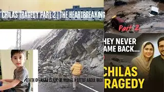 Chilas Tragedy Part 2 The Heartbreaking Death of Fahad Islam Dr. Mishal Little&nbsp;Abdul&nbsp;Hadi#چلاسحادثہ