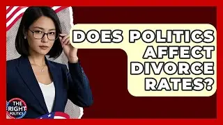 Does Politics Affect Divorce Rates? - The Right Politics