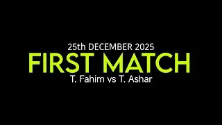 25th DECEMBER 2025 FIRST MATCH • TEAM FAHIM SAYYED vs TEAM ASHAR SAYYED •