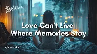 Love Can&rsquo;t Live Where Memories Stay 💔 | Deep Emotional Cinematic Pop Ballad | Heartfelt Love Song