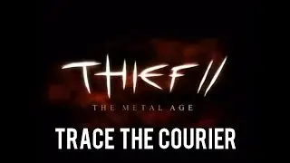 Thief 2: The Metal Age - Trace The Courier