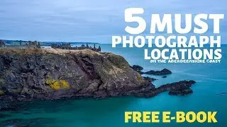 5 Must Photograph Locations (Along the Aberdeenshire Coast)